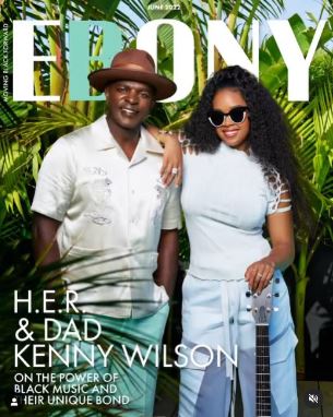 Kenny Wilson with his daughter H.E.R. on the Ebony Magazine